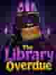 The Library Overdue