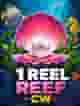 1 Reel Reef - CW
